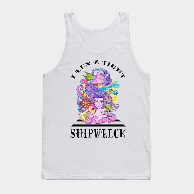 I Run A Tight Shipwreck Tank Top by pa2rok